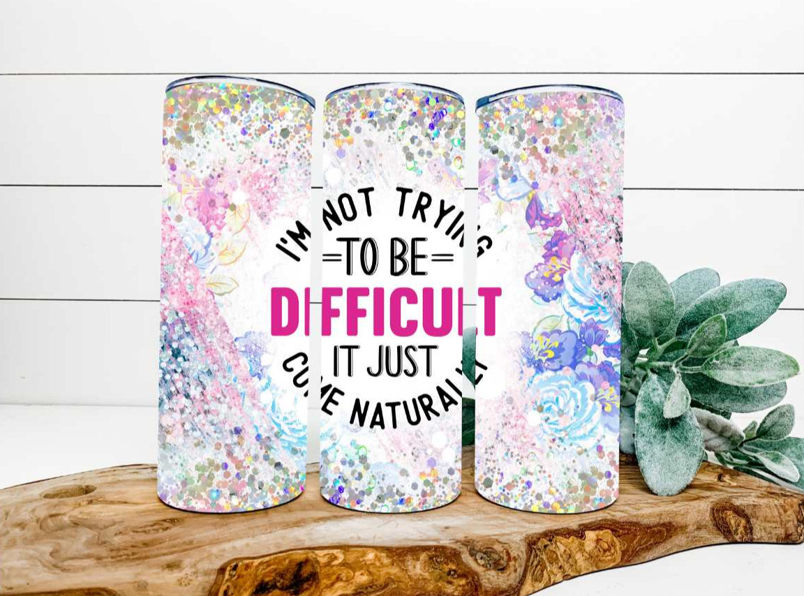 I'm Not Trying to be Difficult 20oz Tumbler