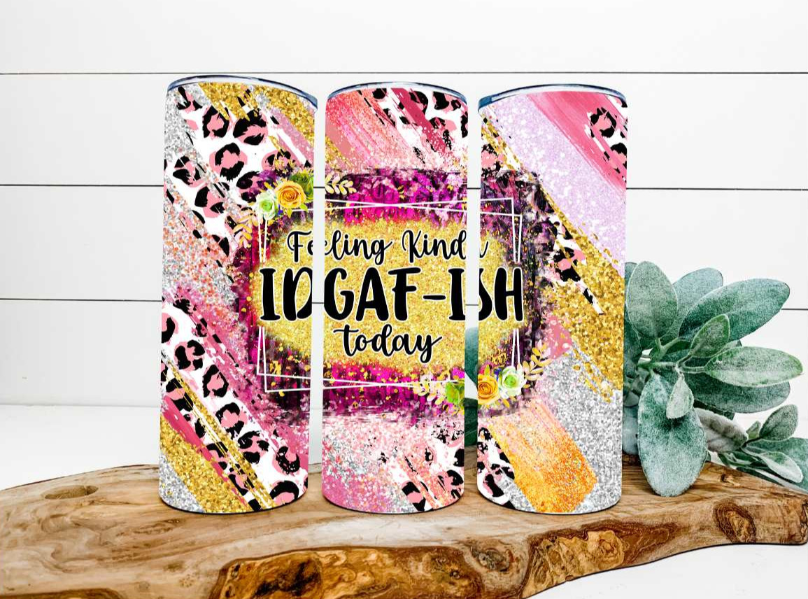 Feeling IDGAF-ish Today 20oz Tumbler
