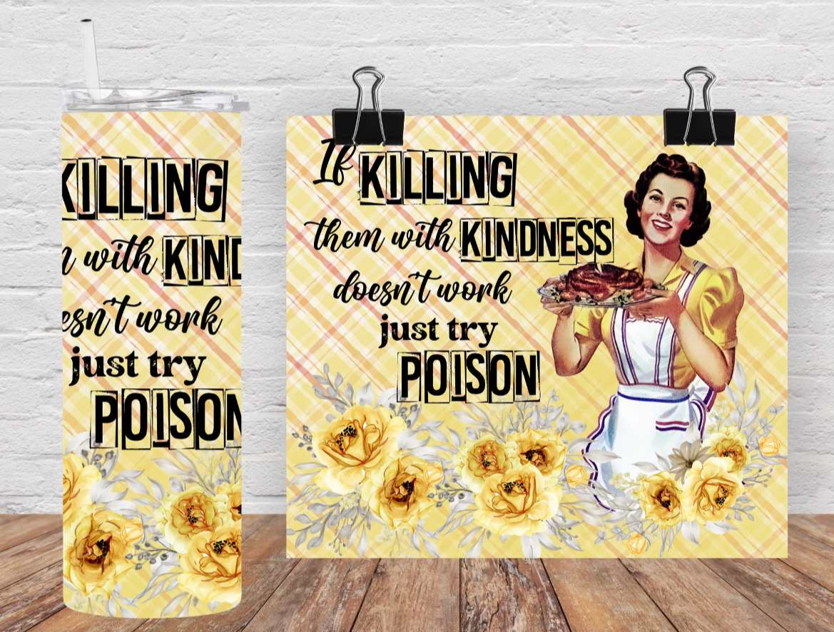 Kill with kindness 20oz Tumbler