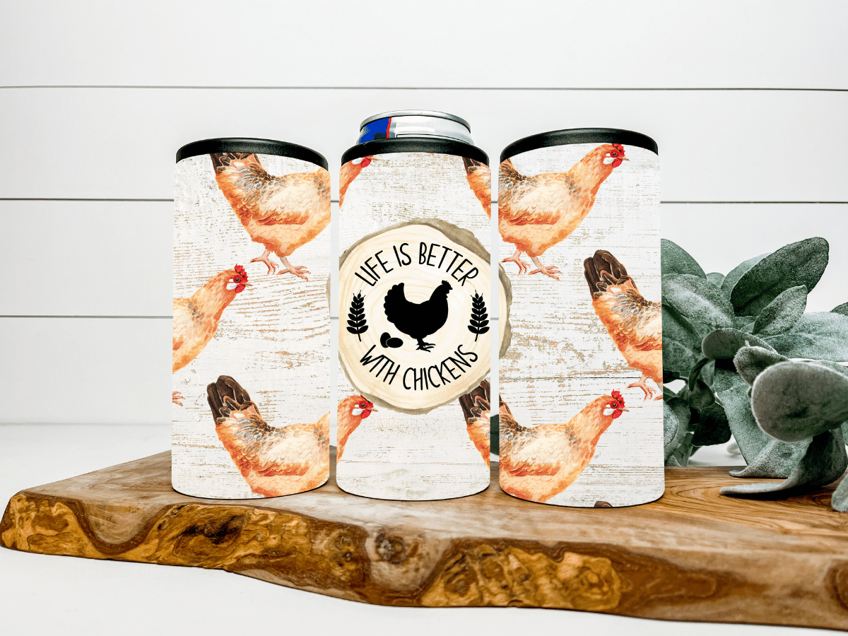 Life is Better with Chickens Can Cooler